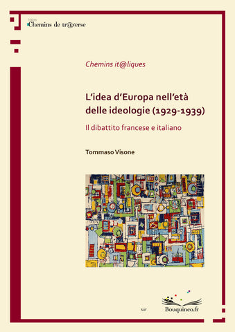 Couverture de L'idea d'Europa nell'età delle ideologie (1929-1939), par Tommaso Visone, éd. Chemins de tr@verse 2012