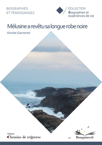 Couverture de Mélusine a revêtu sa longue robe noire, par Aimée Garneret, éd. Chemins de tr@verse 2010