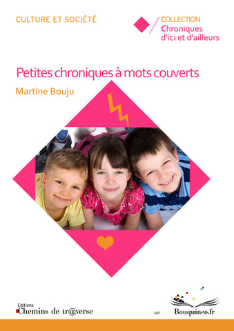 Couverture de Petites chroniques à mots couverts, par Martine Bouju, éd. Chemins de tr@verse 2011