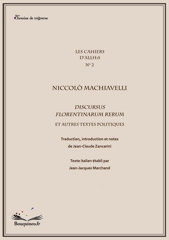 Les Cahiers d'Allhis n°2 : Niccolo Machiavelli. Discursus florentinarum rerum et autres textes politiques - Jean-Jacques Marchand / Jean-Claude Zancarini