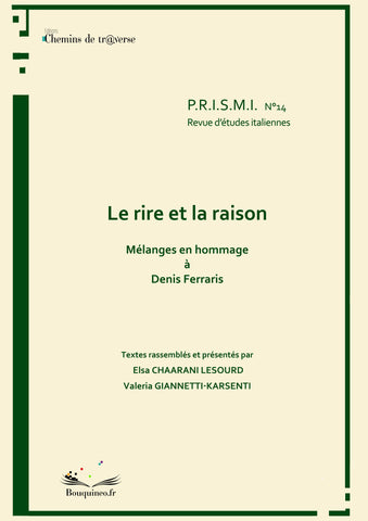 P.R.I.S.M.I. n°14 : Le rire et la raison. Mélanges en hommage à Denis Ferraris - Elsa Chaarani Lesourd et Valeria Giannetti Karsenti (dir.)